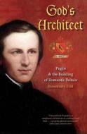 God's Architect: Pugin and the Building of Romantic Britain di Rosemary Hill edito da YALE UNIV PR