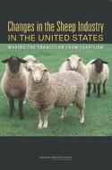 Changes in the Sheep Industry in the United States: Making the Transition from Tradition di National Research Council, Division on Earth and Life Studies, Board on Agriculture and Natural Resourc edito da NATL ACADEMY PR