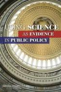 Using Science as Evidence in Public Policy di National Research Council, Division Of Behavioral And Social Scienc, Committee on the Use of Social Science K edito da PAPERBACKSHOP UK IMPORT