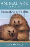 Hedgehogs In The Hall di Lucy Daniels edito da Hachette Children\'s Books