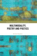 Multimodality, Poetry And Poetics di Richard Andrews edito da Taylor & Francis Ltd