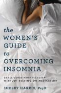 The Women's Guide to Overcoming Insomnia di Shelby Harris edito da WW Norton & Co