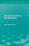 The Social Life of the Hebrews (Routledge Revivals) di Edward Day edito da Routledge