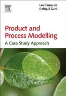 Product And Process Modelling di Ian T. Cameron, Rafiqul Gani edito da Elsevier Science & Technology