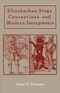 Elizabethan Stage Conventions and Modern Interpreters di Alan C. Dessen edito da Cambridge University Press