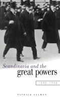 Scandinavia and the Great Powers 1890 1940 di Patrick Salmon edito da Cambridge University Press