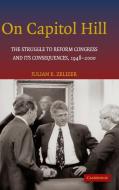 On Capitol Hill di Julian E. Zelizer edito da Cambridge University Press