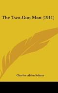 The Two-Gun Man (1911) di Charles Alden Seltzer edito da Kessinger Publishing