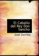 El Caballo Del Rey Don Sancho di Jose Zorrilla edito da Bibliolife