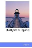 The Hymns Of Orpheus di Orpheus edito da Bibliolife