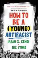 How to Be a (Young) Antiracist di Ibram X. Kendi, Nic Stone edito da KOKILA