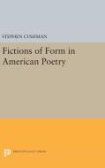 Fictions of Form in American Poetry di Stephen Cushman edito da Princeton University Press