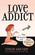 Love Addict di Ethlie Ann Vare edito da HEALTH COMMUNICATIONS