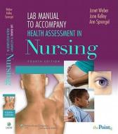 Lab Manual To Accompany Health Assessment In Nursing di Janet R. Weber, Jane Kelley edito da Lippincott Williams And Wilkins