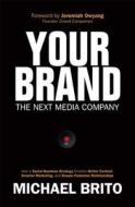 Your Brand, The Next Media Company di Michael Brito edito da Pearson Education (us)