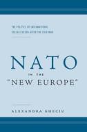 NATO in the ¿New Europe¿ di Alexandra I. Gheciu edito da Stanford University Press