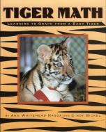 Tiger Math: Learning to Graph from a Baby Tiger di Ann Whitehead Nagda, Cindy Bickel edito da HENRY HOLT JUVENILE