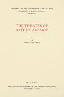 The Theater of Arthur Adamov di John J. Mccann edito da Longleaf Services behalf of UNC - OSPS