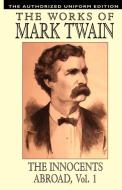 The Innocents Abroad, vol. 1 di Mark Twain, Samuel Clemens edito da Wildside Press