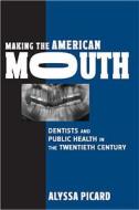 Making the American Mouth di Alyssa Picard edito da Rutgers University Press