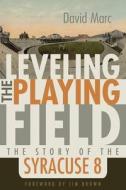 Leveling The Playing Field di David Marc edito da Syracuse University Press