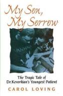 My Son, My Sorrow di Carol Loving edito da New Horizon Press Publishers Inc.,u.s.