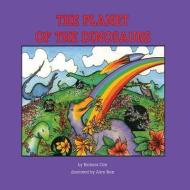 The Planet of the Dinosaurs di Barbara Carr edito da HUMANIX BOOKS