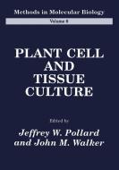 Plant Cell and Tissue Culture di Jeffrey W. Pollard edito da SPRINGER NATURE