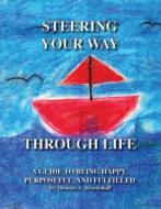 Steering Your Way Through Life di Thomas Beardshall edito da Holistic Wellness Publishing