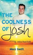 The Coolness of Josh di Marc Swift edito da coolness of Josh