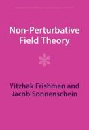Non-Perturbative Field Theory di Yitzhak Frishman, Jacob Sonnenschein edito da Cambridge University Press