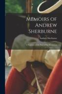 Memoirs of Andrew Sherburne: A Pensioner of the Navy of the Revolution di Andrew Sherburne edito da LEGARE STREET PR