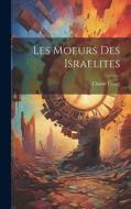 Les Moeurs Des Israelites di Claude Fleury edito da LEGARE STREET PR