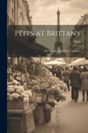 Peeps at Brittany: The Bretons, and Breton Literature di Hunt edito da LEGARE STREET PR