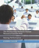 The Relationship Between Human Resource Function and: Raising Performance di Johnny Ch Lok edito da INDEPENDENTLY PUBLISHED