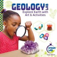 Geology Lab: Explore Earth with Art & Activities: Explore Earth with Art & Activities di Elsie Olson edito da CHECKERBOARD