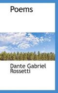 Poems di Dante Gabriel Rossetti edito da Bibliolife
