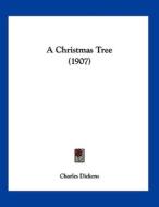 A Christmas Tree (1907) di Charles Dickens edito da Kessinger Publishing