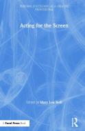 Acting for the Screen di Mary Lou (Emmy Award winning director of Monk Belli edito da Taylor & Francis Ltd