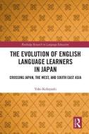 The Evolution of English Language Learners in Japan di Yoko (Iwate University Kobayashi edito da Taylor & Francis Ltd