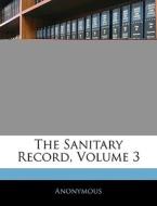 The Sanitary Record, Volume 3 di Anonymous edito da Nabu Press