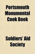 Portsmouth Monumental Cook Book di Soldiers' Aid Society edito da General Books