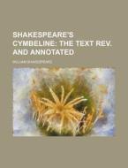Shakespeare's Cymbeline; The Text Rev. A di William Shakespeare edito da Rarebooksclub.com