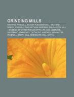 Grinding mills di Source Wikipedia edito da Books LLC, Reference Series