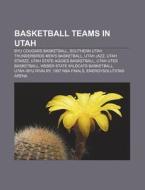 Basketball Teams In Utah: Utah State Agg di Books Llc edito da Books LLC, Wiki Series