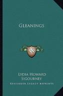 Gleanings di Lydia Howard Sigourney edito da Kessinger Publishing