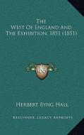 The West of England and the Exhibition, 1851 (1851) di Herbert Byng Hall edito da Kessinger Publishing