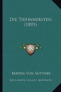Die Tiefinnersten (1893) di Bertha Von Suttner edito da Kessinger Publishing