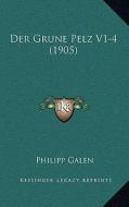 Der Grune Pelz V1-4 (1905) di Philipp Galen edito da Kessinger Publishing