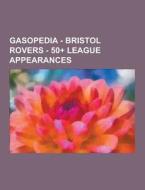 Gasopedia - Bristol Rovers - 50+ League Appearances di Source Wikia edito da University-press.org